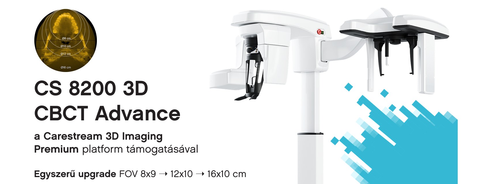 CS 8200 3D CBCT Advance – egyszerű upgrade FOV 8x9 → 12x10 → 16x10 cm